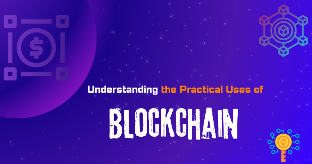 Understanding the Practical Uses of blockchain